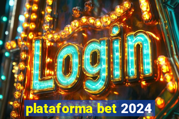 plataforma bet 2024